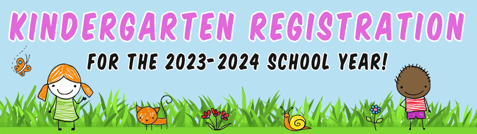 Kindergarten Registration 2023-24 SY